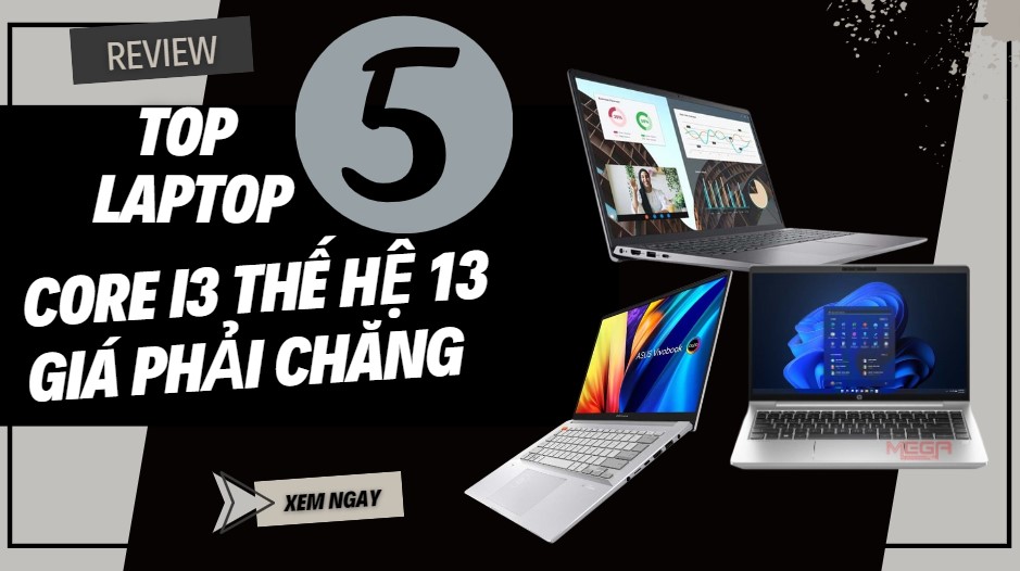 Top 5 laptop Core i3 thế hệ 13