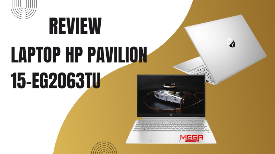Review chi tiết Laptop HP Pavilion 15-eg2063TU