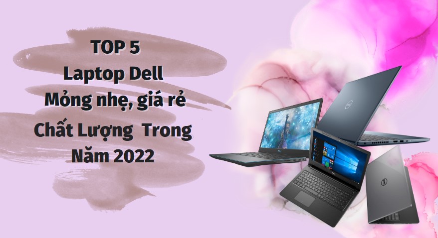 Top laptop Dell mỏng nhẹ