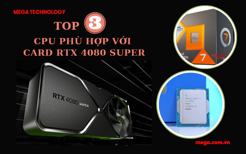 top CPU phù hợp với card RTX 4080 Super