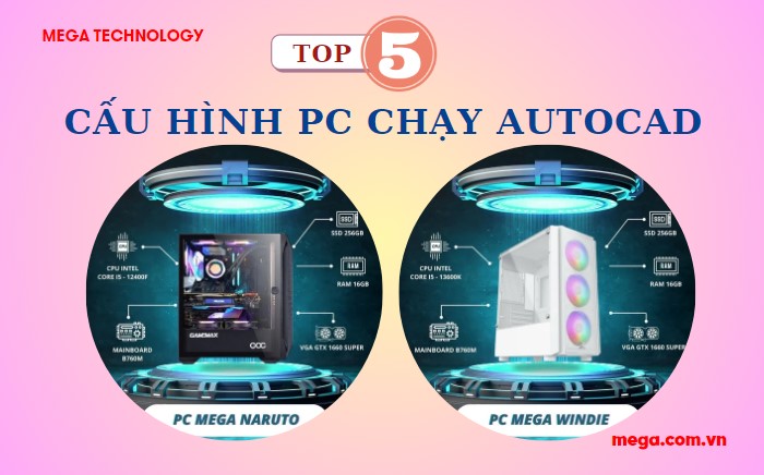 Top 5 cấu hình PC chạy AutoCAD