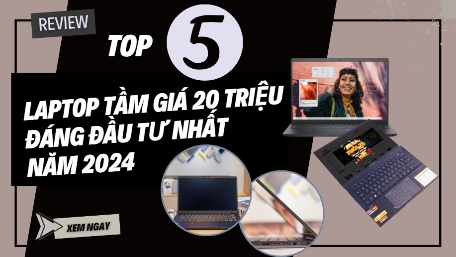 Top 5 laptop tầm giá 20 triệu