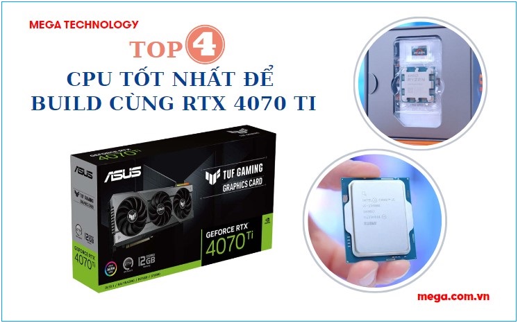CPU tốt nhất để build cùng RTX 4070 Ti