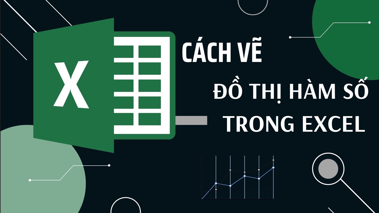 Hướng dẫn cách vẽ đồ thị hàm số trong excel chi tiết, dễ thực hiện