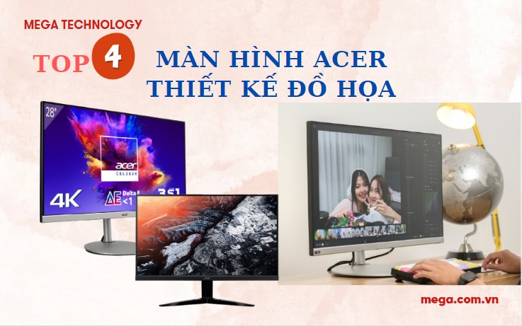  Top màn hình Acer tốt nhất cho dân thiết kế đồ họa