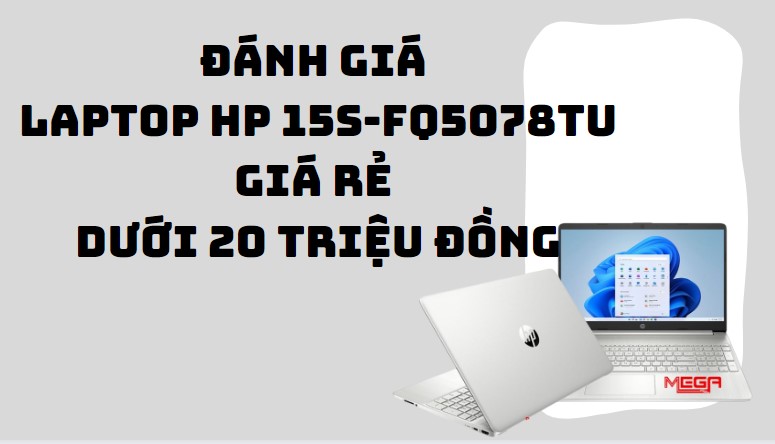 Đánh giá chi tiết Laptop HP 15s-fq5078TU giá rẻ