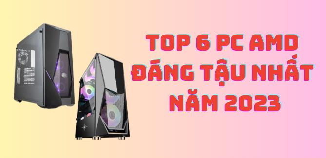 Top cấu hình PC AMD