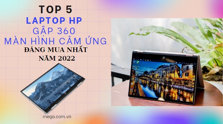 Top laptop HP gập 360 độ màn hình cảm ứng đáng sở hữu nhất năm 2023
