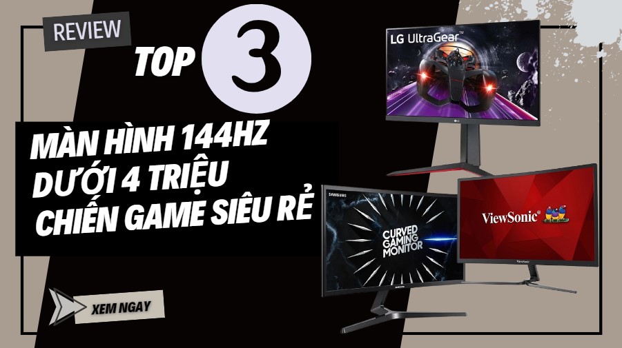 Top 3 màn hình 144Hz dưới 4 triệu