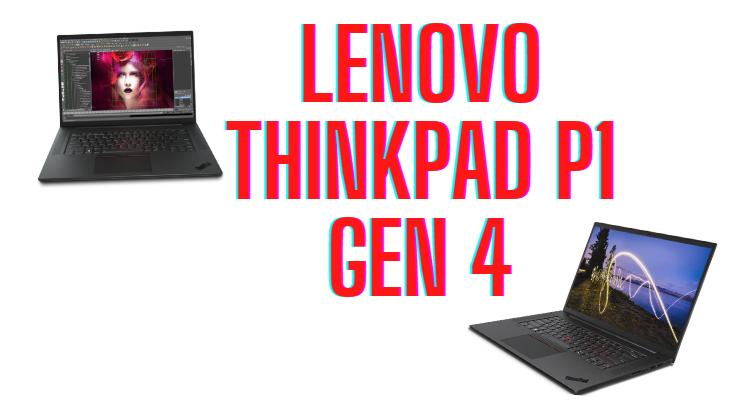 Review Lenovo ThinkPad P1 Gen 4: máy trạm di động mỏng nhẹ