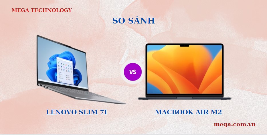 Lenovo Slim 7i Vs Macbook Air M2 đâu Là Lựa Chọn Tốt Nhất 