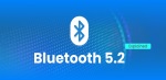 Bluetooth 5.2 là gì? Có gì mới trong công nghệ Bluetooth 5.2?