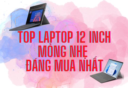 Top laptop 12 inch mỏng nhẹ