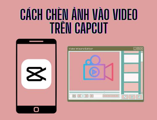Cách edit, chỉnh sửa video bằng ứng dụng CapCut