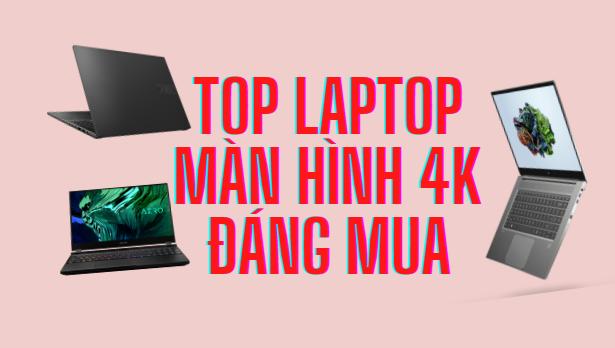 Bạn đang tìm kiếm một chiếc laptop với màn hình 4K tuyệt đẹp? Top 5 laptop màn hình 4K sẽ giúp bạn tìm được lựa chọn hoàn hảo nhất dựa trên nhu cầu và ngân sách của bạn.