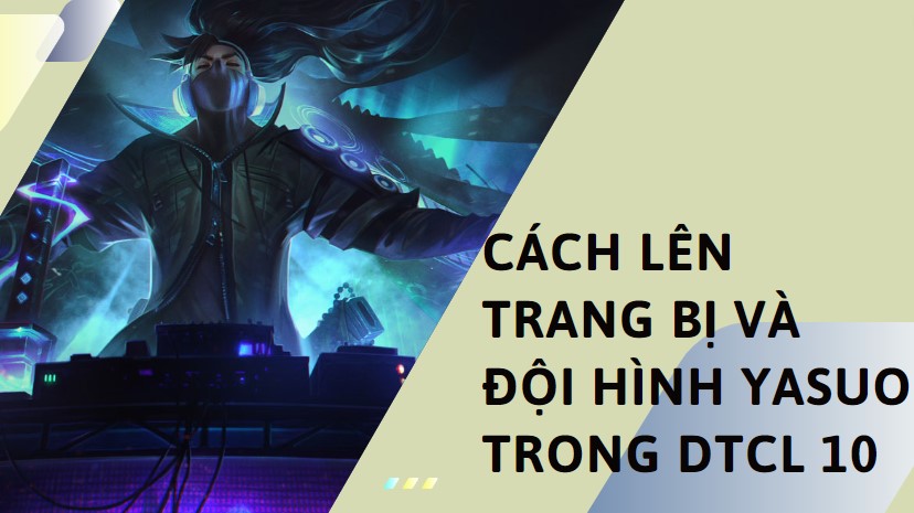 Những yếu tố khiến Yasuo trở thành 'thần tượng' của game thủ LMHT Việt