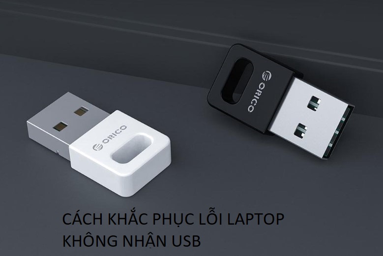 Khắc phục ngay lỗi laptop không nhận USB cực đơn giản