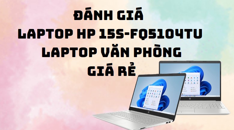 Đánh giá chi tiết Laptop HP 15s-fq5104TU 