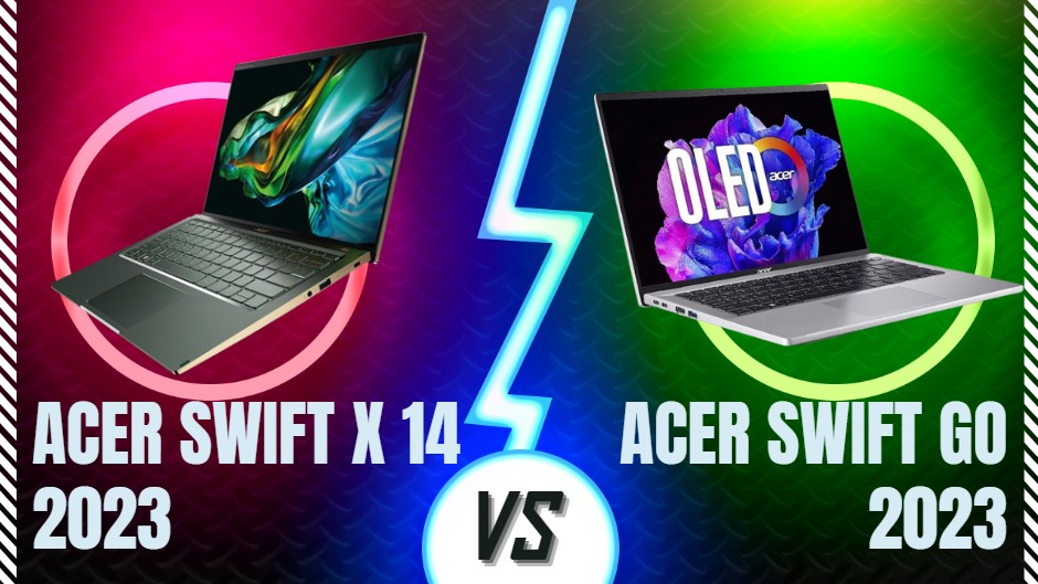 so sánh Acer Swift X 14 2023 vs Swift Go 2023