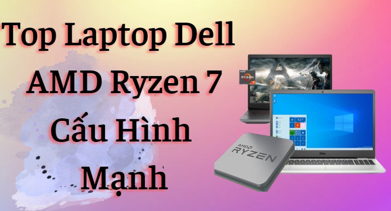 Top laptop Dell AMD Ryzen 7