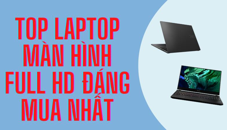 Top laptop màn hình Full HD