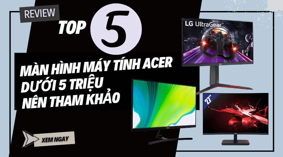 Top màn hình máy tính Acer dưới 5 triệu