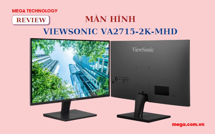 Review màn hình ViewSonic VA2715-2K-MHD