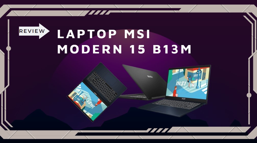 Review Laptop MSI Modern 15 B13M