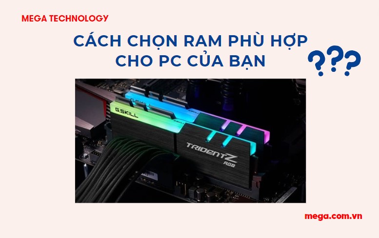 Cách chọn RAM phù hợp cho PC