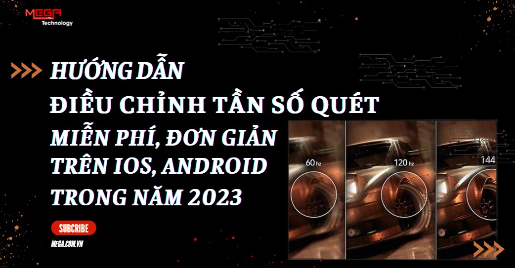 Cách chỉnh tần số quét màn hình điện thoại iOS và Android