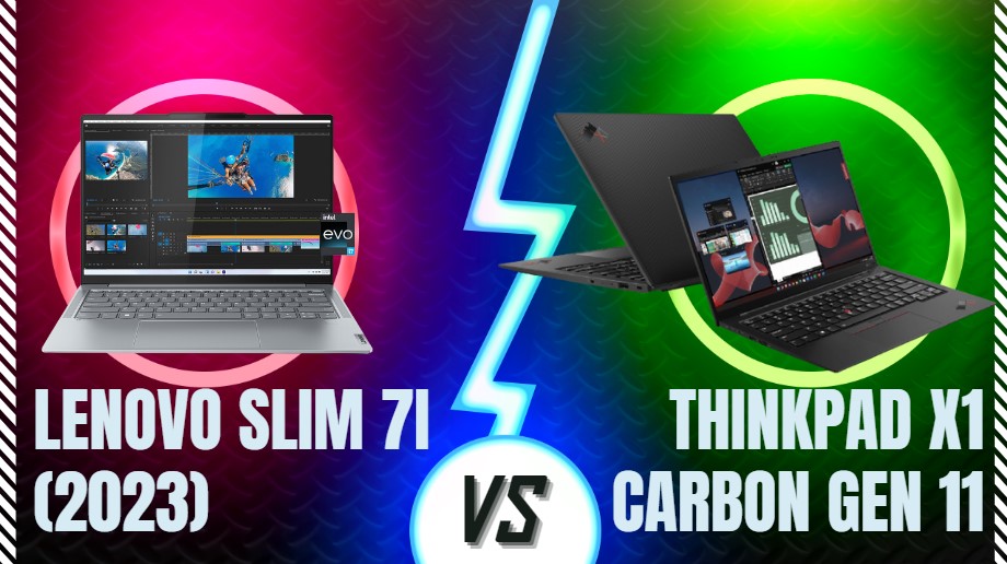 So sánh Lenovo Slim 7i (2023) và ThinkPad X1 Carbon Gen 11