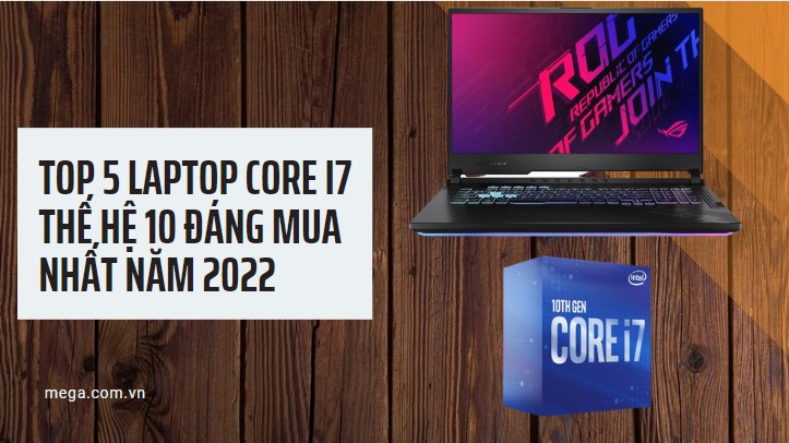 Top 5 laptop core i7 thế hệ 10 đáng mua nhất năm 2023