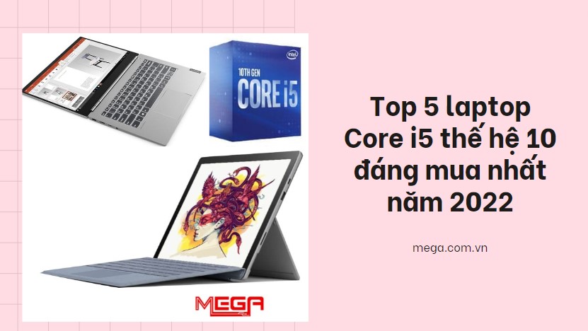 Top 5 laptop core i5 gen 10 đáng mua nhất năm 2023