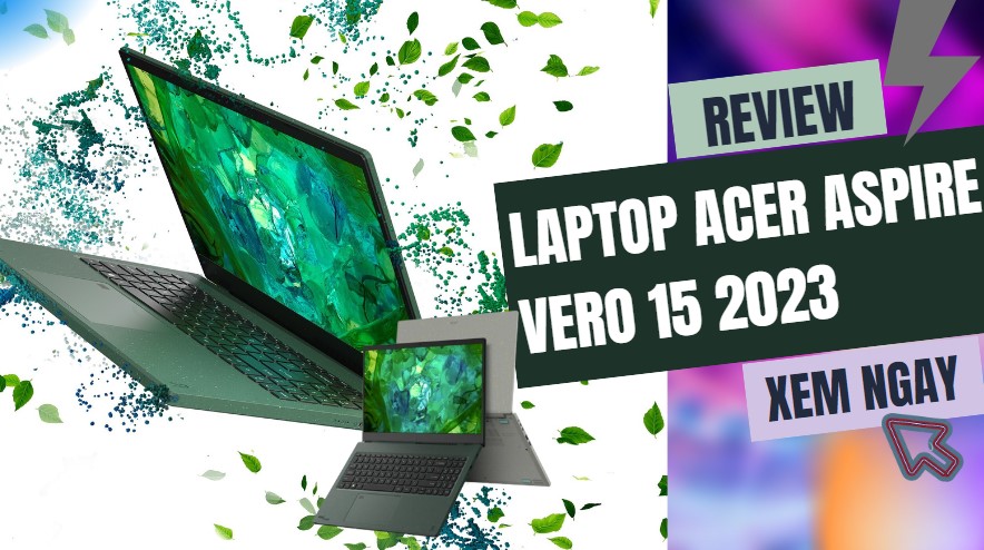Review chi tiết laptop Acer Aspire Vero 15 2023