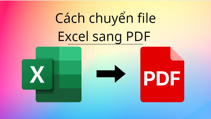 Cách chuyển file Excel sang PDF trực tiếp trên Excel là gì?
