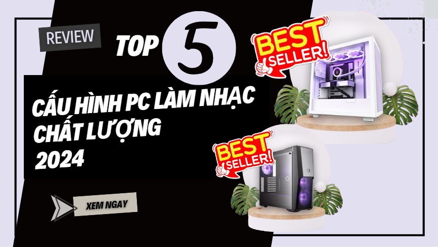 Top cấu hình PC làm nhạc