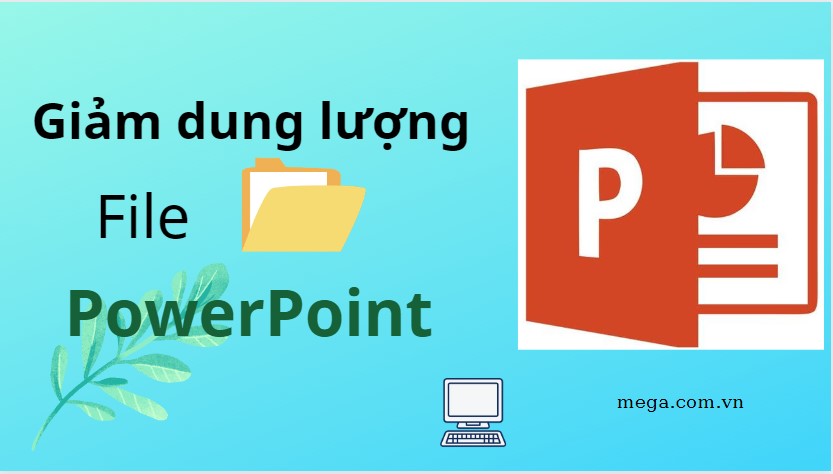 Giảm Dung Lượng File PowerPoint