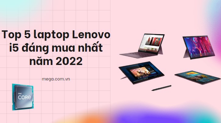 Top 5 laptop Lenovo i5 đáng mua nhất năm 2023
