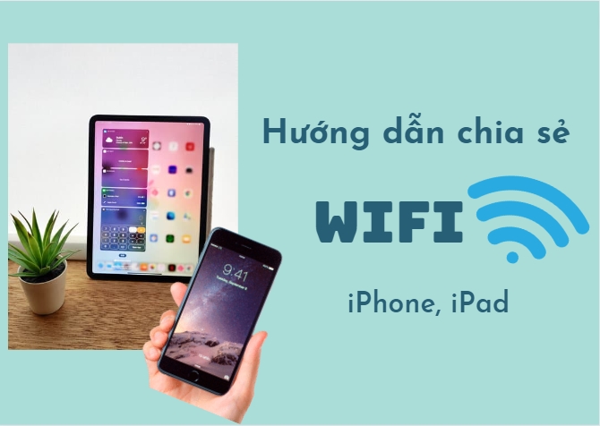 Hướng dẫn chia sẻ wifi trên iphone, ipad đơn giản