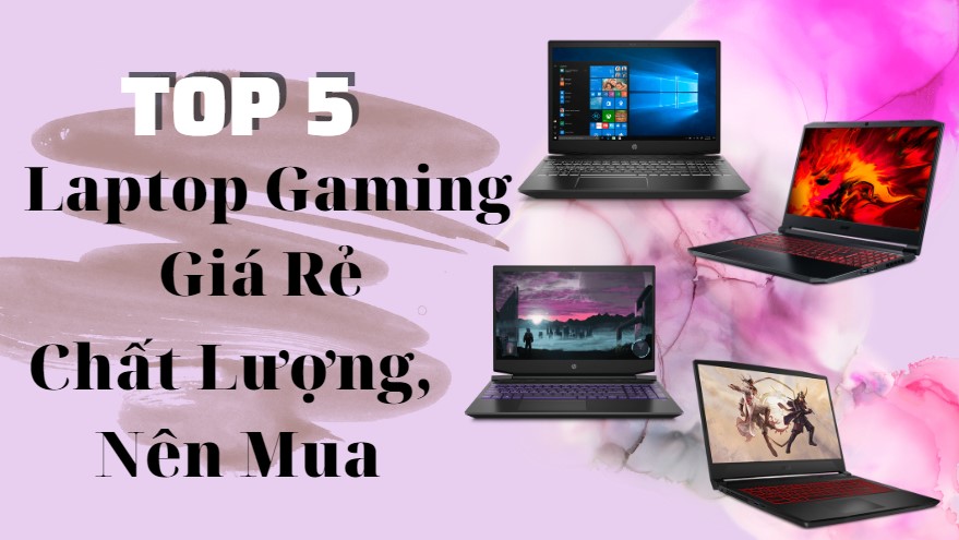 Top 5 laptop chơi game giá rẻ