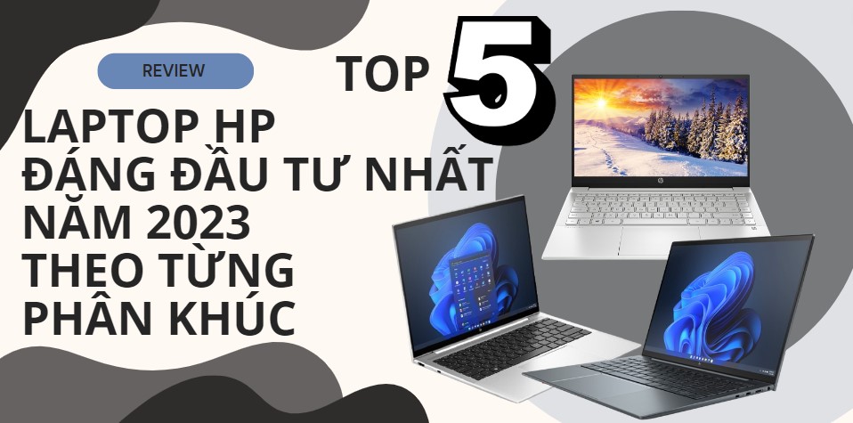 Top 5 laptop HP đáng đầu tư
