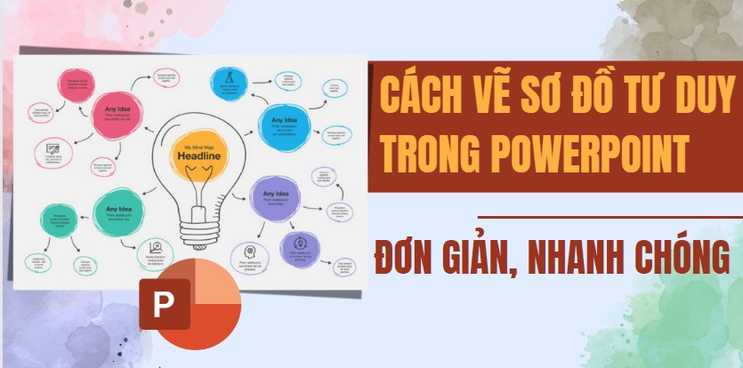 Hướng dẫn cách vẽ sơ đồ tư duy trong powerpoint cực đơn giản