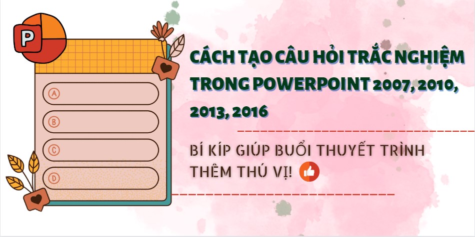 Hướng dẫn Cách làm powerpoint câu hỏi trắc nghiệm Cho bài giảng chuyên nghiệp hơn