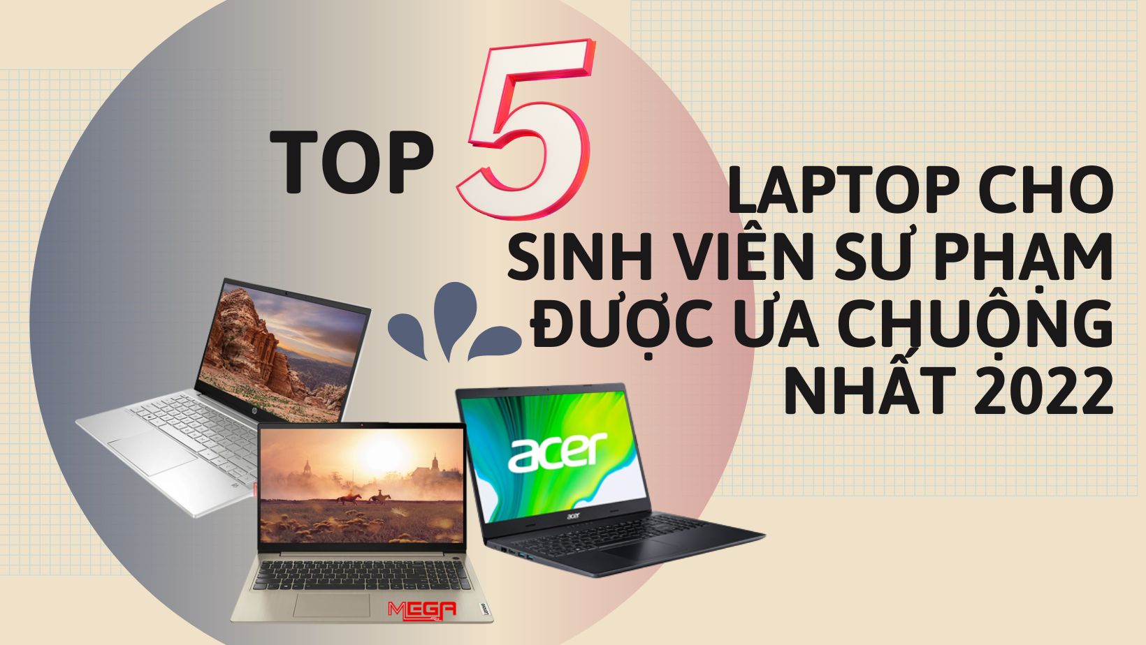 Top 5 laptop cho sinh viên sư phạm được ưa chuộng nhất 2023