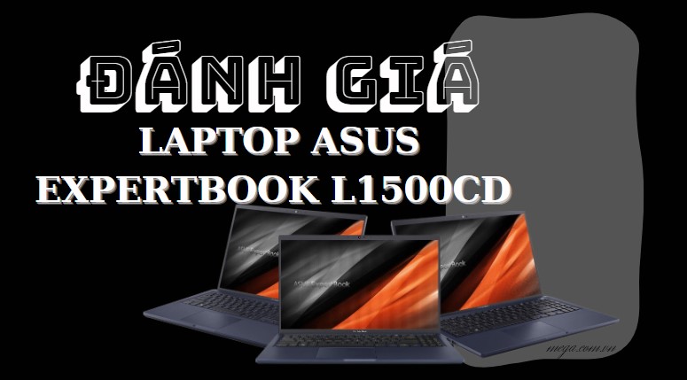 Đánh giá chi tiết Laptop Asus ExpertBook L1500CD