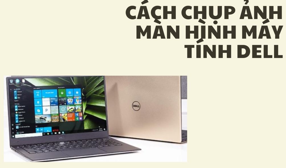 Cách chụp màn hình máy tính Dell cực dễ ai cũng làm được