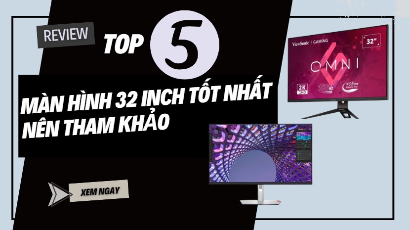 Top màn hình 32 inch