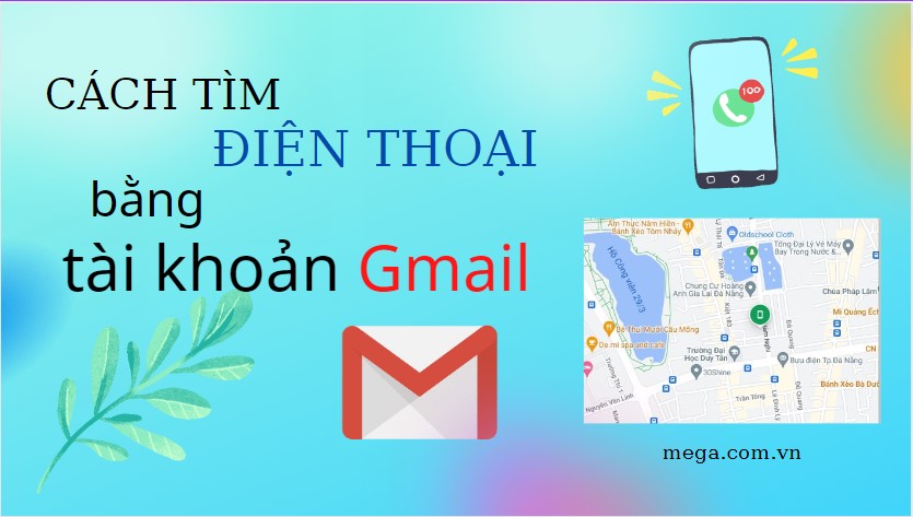 Hướng dẫn tìm điện thoại bằng tài khoản Gmail nhanh chóng và hiệu quả