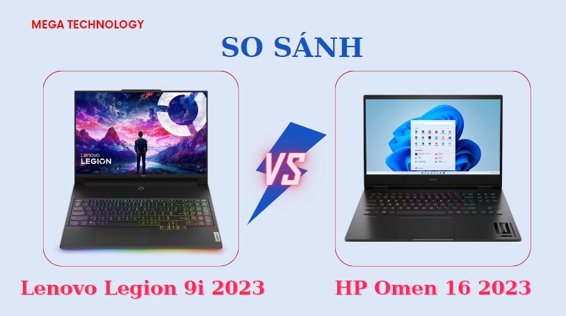 So sánh Lenovo Legion 9i 2023 vs Omen 16 2023