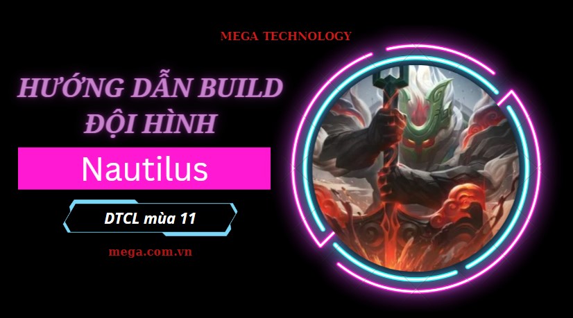Cách lên trang bị và đội hình Nautilus trong DTCL mùa 11